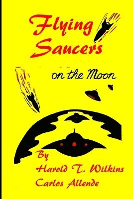 Harold T Wilkins, Carlos Allende - Flying Saucers on the moon, Häftad