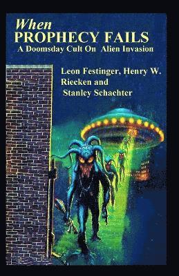 Leon Festinger, Henry W Riecken, Stanley Schachter - When PROPHECY FAILS A Doomsday Cult On Alien Invasion, Häftad