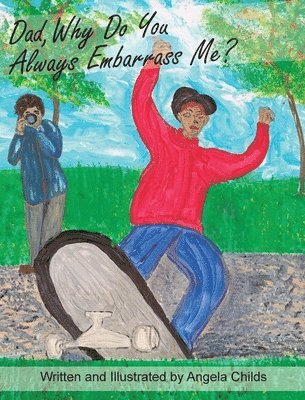 Dad, Why Do You Always Embarrass Me?