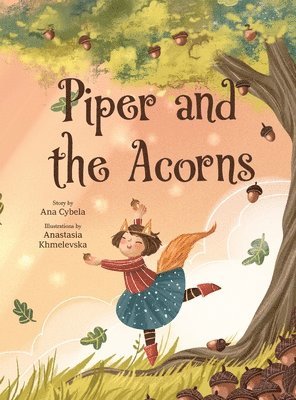 Ana Cybela - Piper and the Acorns, Inbunden