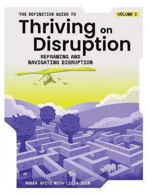 Roger Spitz, Lidia Zuin - Definitive Guide to Thriving on Disruption, Häftad