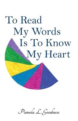 bokomslag To Read My Words Is To Know My Heart