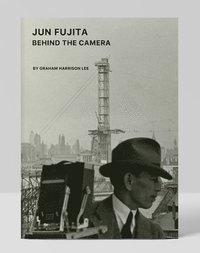 bokomslag Jun Fujita: Behind the Camera: Behind the Camera
