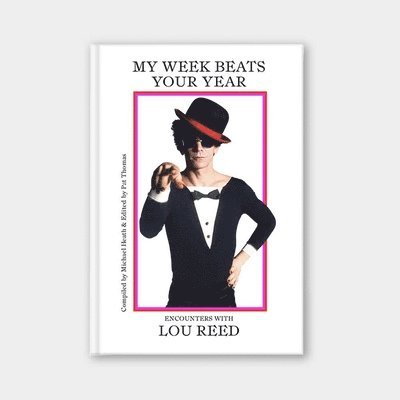 My Week Beats Your Year: Encounters with Lou Reed 1