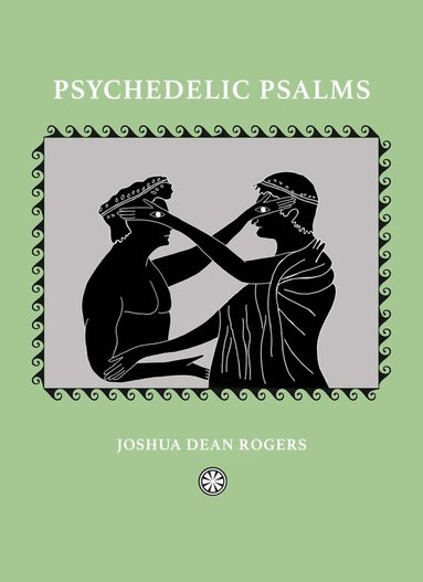 Joshua Dean Rogers - Psychedelic Psalms, Inbunden