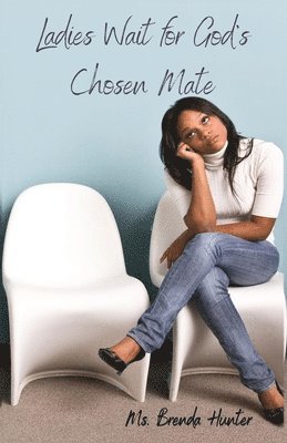 Brenda Hunter - Ladies Wait for God's Chosen Mate, Häftad