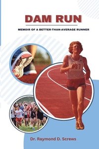 bokomslag Dam Run: Memoir of a Better-Than-Average Runner