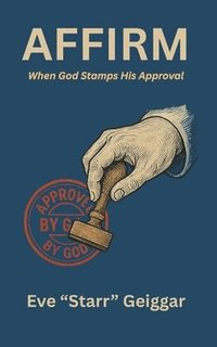 bokomslag Affirm When God Stamps His Approval