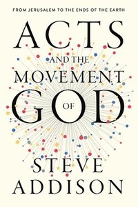 bokomslag Acts and the Movement of God