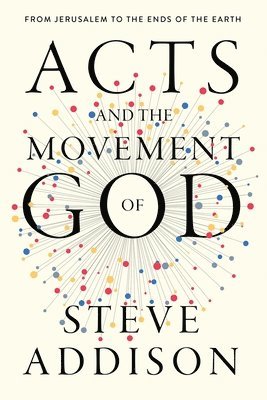 Steve Addison - Acts and the Movement of God, Häftad