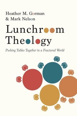 Heather M Gorman, Mark Nelson - Lunchroom Theology, Häftad