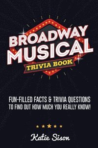 bokomslag Broadway Musical Trivia Book