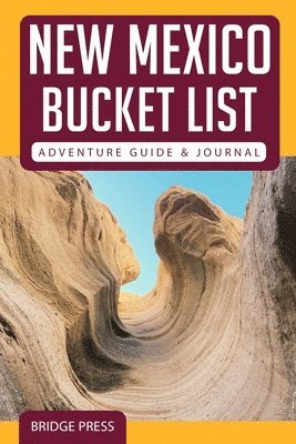 Bridge Press - New Mexico Bucket List Adventure Guide & Journal, Häftad