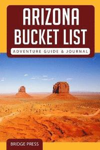 bokomslag &#65279;&#65279;Arizona Bucket List Adventure Guide & Journal