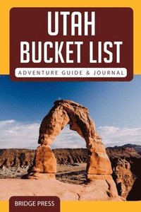 bokomslag &#65279;&#65279;Utah Bucket List Adventure Guide & Journal