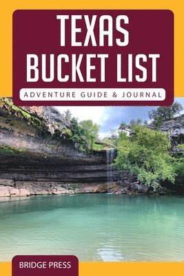 Bridge Press - Texas Bucket List Adventure Guide & Journal, Häftad