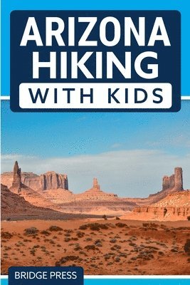 Bridge Press - Arizona Hiking With Kids, Häftad