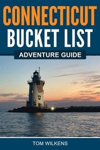 bokomslag Connecticut Bucket List Adventure Guide