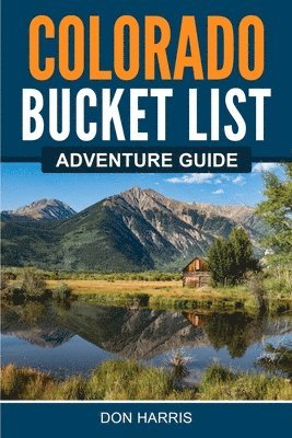 Don Harris - Colorado Bucket List Adventure Guide, Häftad