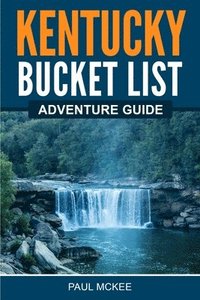 bokomslag Kentucky Bucket List Adventure Guide