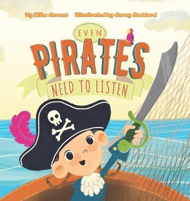 Mike Carnes - Even Pirates Need to Listen, Inbunden