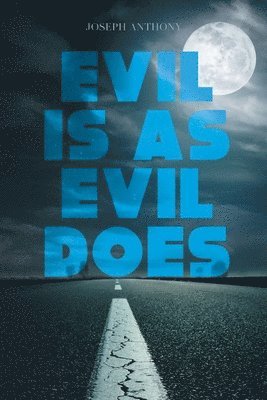Joseph Anthony - Evil is as Evil Does, Häftad