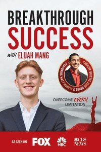 bokomslag Breakthrough Success with Elijah Mang