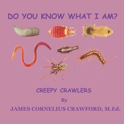 James Cornelius Crawford M Ed, James Cornelius Crawford M. Ed, JAMES CORNELIUS CRAWFORD M.Ed. - Do You Know What I Am?, Häftad