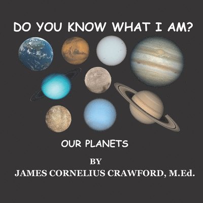 James Cornelius Crawford M Ed, James Cornelius Crawford M. Ed, JAMES CORNELIUS CRAWFORD M.Ed. - Do You Know What I Am?, Häftad