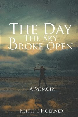 The Day the Sky Broke Open: A Memoir 1