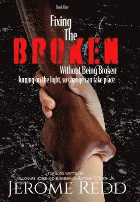 Jerome Redd - Fixing The Broken, Without Being Broken- Book 1, Inbunden. Tillgänglighet: Lägg i varukorg