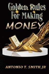 bokomslag Golden Rules For Making Money