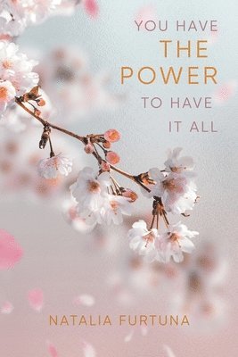 You Have The Power To Have It All 1