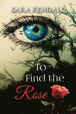 Sara Kendall - To Find The Rose, Häftad
