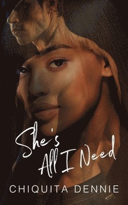 She's All I Need