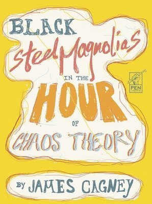 James Cagney - Black Steel Magnolias in the Hour of Chaos Theory, Häftad