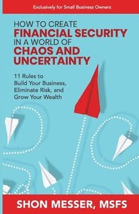 bokomslag How to Create Financial Security in a World of Chaos and Uncertainty