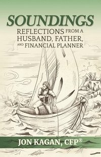 bokomslag Soundings: Reflections from a Father, Husband, and Financial Planner