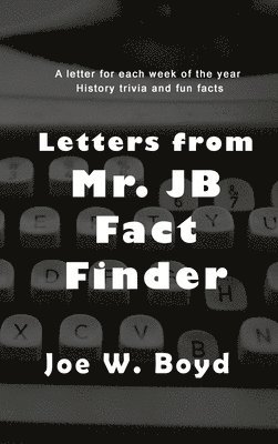 Letters from Mr. J B Fact Finder 1