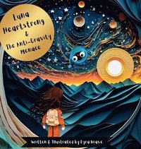 bokomslag Luna Heartstrong & the Anti-Gravity Menace