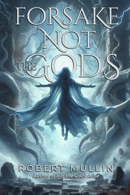 Robert Mullin - Forsake Not the Gods, Häftad