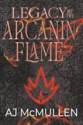 Legacy of the Arcanin Flame 1