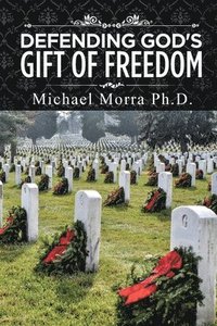 bokomslag Defending God's Gift of Freedom