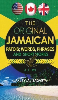 bokomslag The Original Jamaican Patois; Words, Phrases and Short Stories