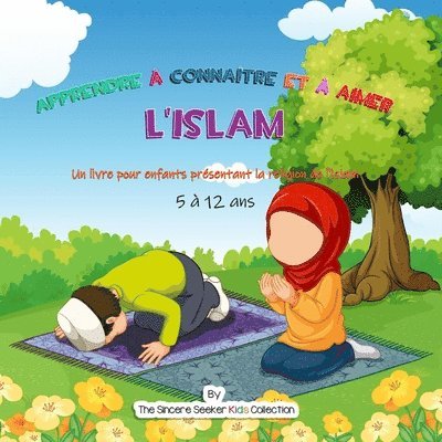 Apprendre  connatre et  aimer l'Islam 1