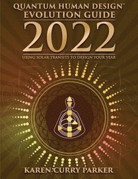 bokomslag 2022 Quantum Human Design Evolution Guide: Using Solar Transits to Design Your Year