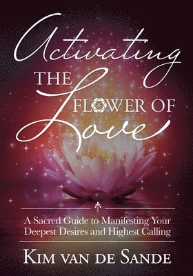 Activating the Flower of Love 1