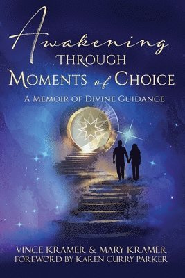Vince Kramer, Mary Kramer - Awakening Through Moments of Choice, Häftad