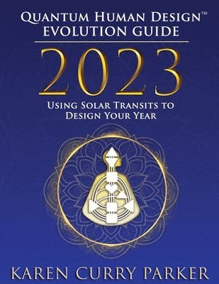2023 Quantum Human Design(TM) Evolution Guide 1