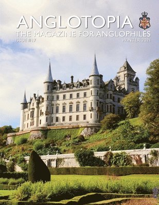 Anglotopia Print Magazine - Issue 17 - The Magazine for Anglophiles, Häftad